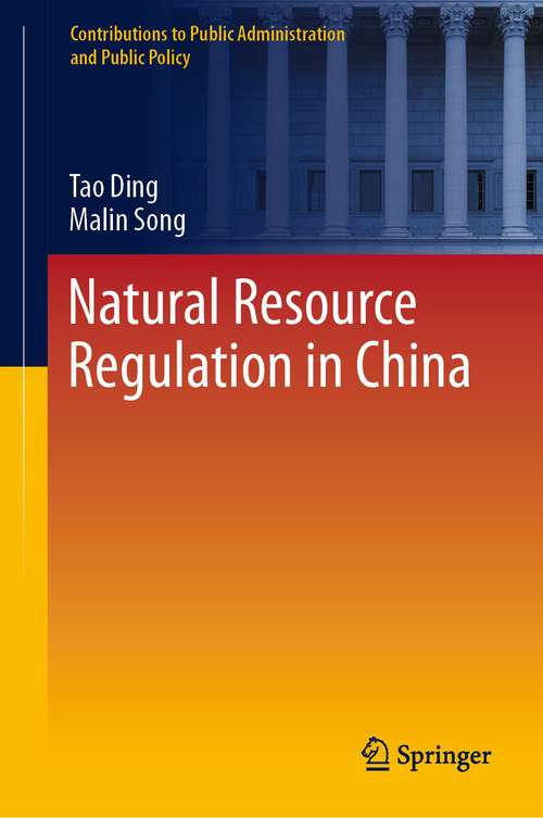Book cover of Natural Resource Regulation in China (1st ed. 2023) (Contributions to Public Administration and Public Policy)