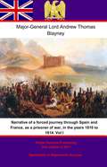 Narrative of a forced journey through Spain and France, as a prisoner of war, in the years 1810 to 1814. Vol. I (Narrative of a forced journey through Spain and France, as a prisoner of war, in the years 1810 to 1814. #1)