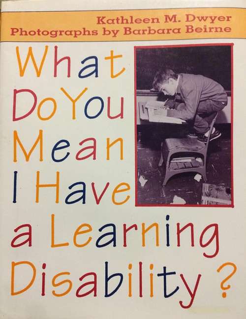 Book cover of What Do You Mean I Have a Learning Disability?