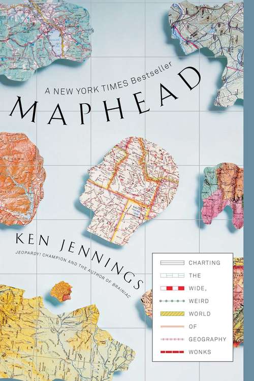 Book cover of Maphead: Charting the Wide, Weird World of Geography Wonks