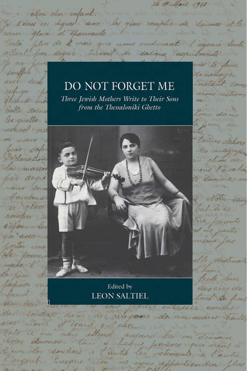 Book cover of Do Not Forget Me: Three Jewish Mothers Write to Their Sons from the Thessaloniki Ghetto (War and Genocide #32)