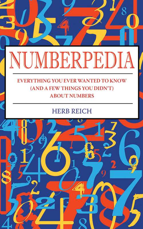 Book cover of Numberpedia: Everything You Ever Wanted to Know (and a Few Things You Didn't) About Numbers