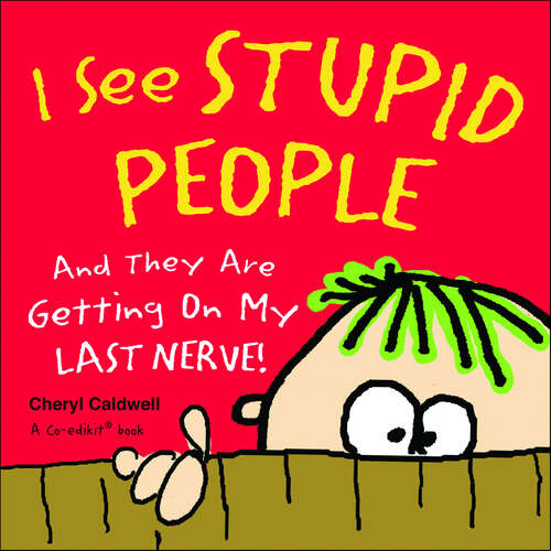 Book cover of I See Stupid People: And They Are Getting On My Last Nerve!