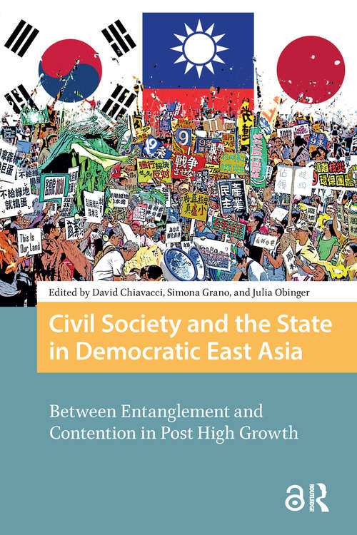 Book cover of Civil Society and the State in Democratic East Asia: Between Entanglement and Contention in Post High Growth (1) (Protest and Social Movements)