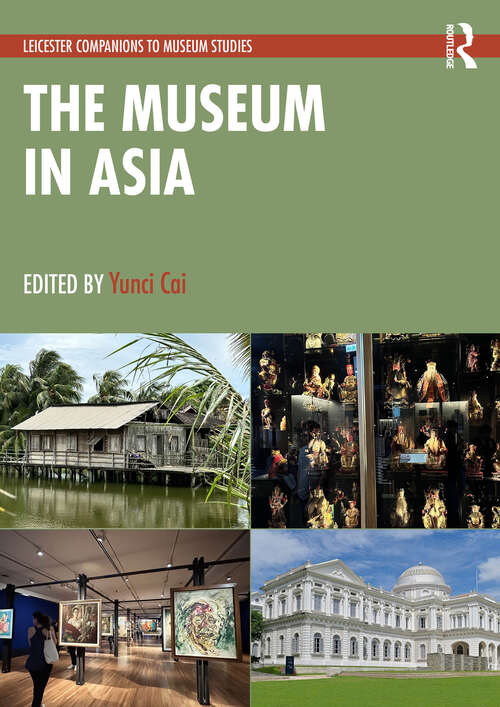 Book cover of The Museum in Asia (1) (Leicester Readers in Museum Studies)