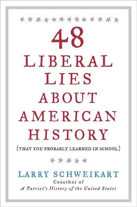Book cover of 48 Liberal Lies about American History (That You Probably Learned in School)