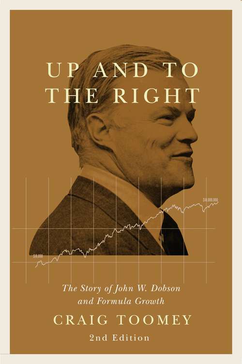 Book cover of Up and to the Right, Second Edition: The Story of John W. Dobson and His Formula Growth Fund (Second edition)