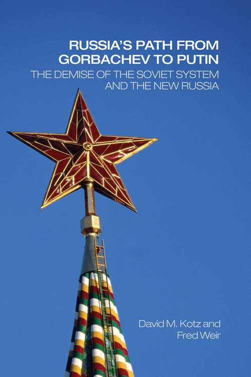Russia's Path from Gorbachev to Putin: The Demise of the Soviet System and the New Russia