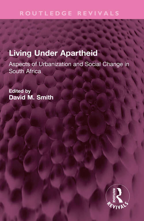 Book cover of Living Under Apartheid: Aspects of Urbanization and Social Change in South Africa (Routledge Revivals)