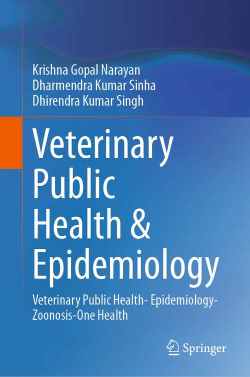 Book cover of Veterinary Public Health & Epidemiology: Veterinary Public Health- Epidemiology-Zoonosis-One Health (1st ed. 2023)