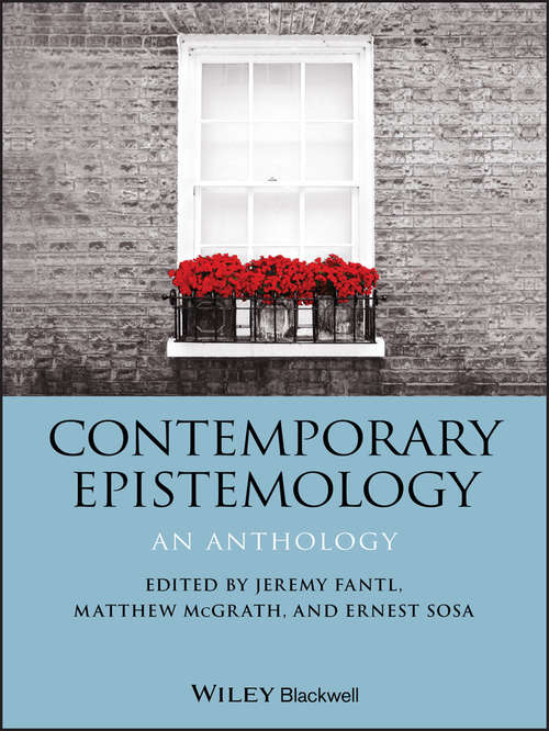 Contemporary Epistemology: An Anthology (Blackwell Philosophy Anthologies)