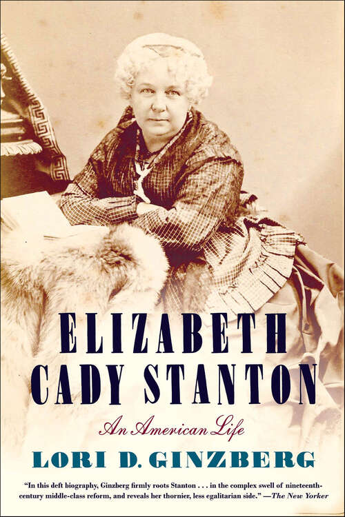 Book cover of Elizabeth Cady Stanton: An American Life