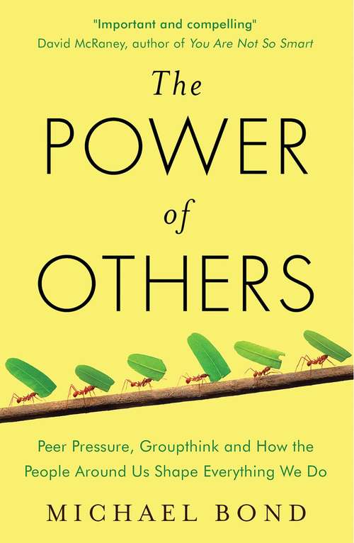 Book cover of The Power Of Others: Peer Pressure, Groupthink, And How The People Around Us Shape Everything We Do