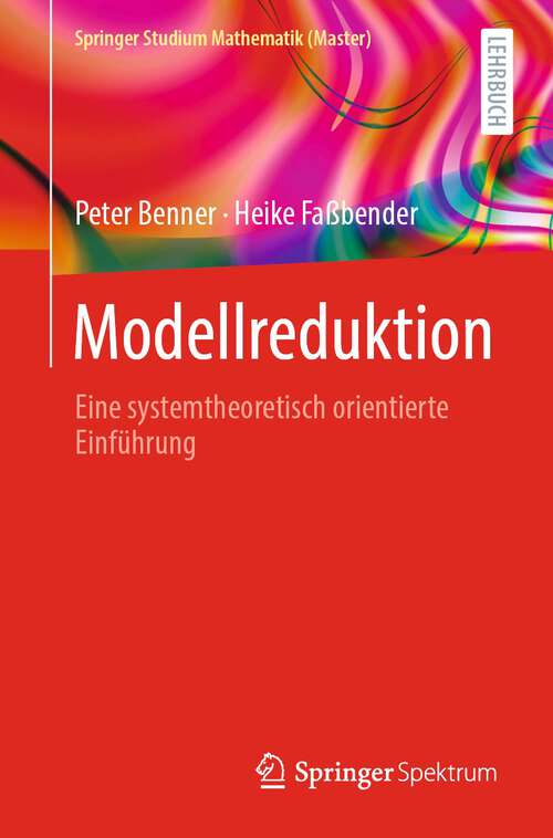 Book cover of Modellreduktion: Eine systemtheoretisch orientierte Einführung (2024) (Springer Studium Mathematik (Master))
