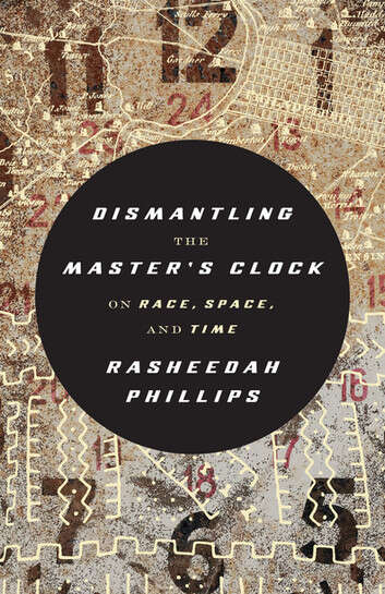Book cover of Dismantling the Master's Clock: On Space, Race, and Time