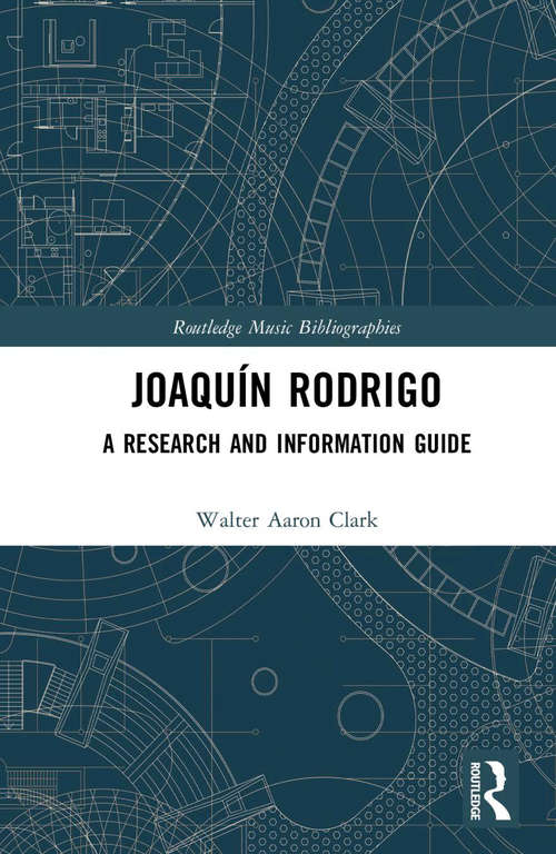 Joaquín Rodrigo: A Research and Information Guide (Routledge Music Bibliographies)