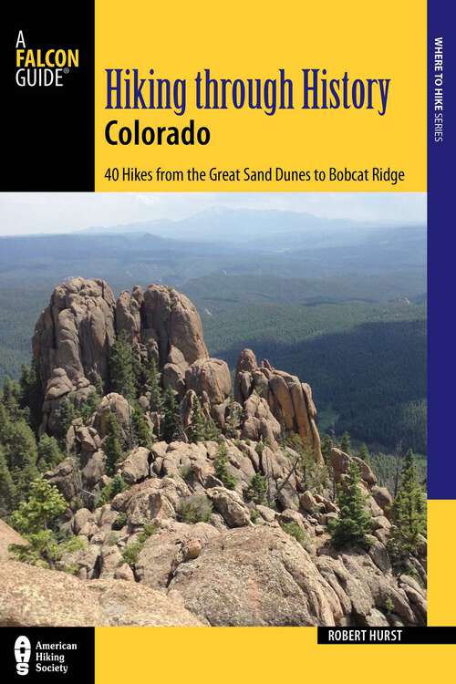 Book cover of Hiking through History Colorado: Exploring the Centennial State's Past by Trail (Hiking Through History)