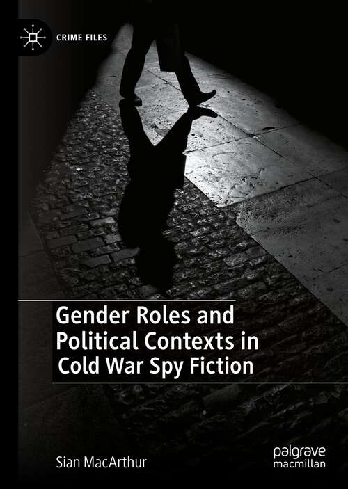 Gender Roles and Political Contexts in Cold War Spy Fiction (Crime Files)