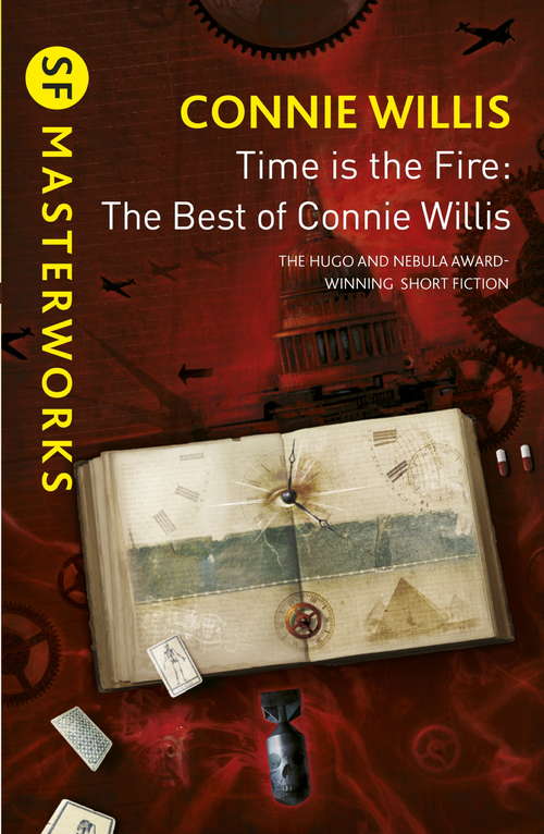Book cover of Time is the Fire: The Best Of Connie Willis (S. F. Masterworks Ser.)