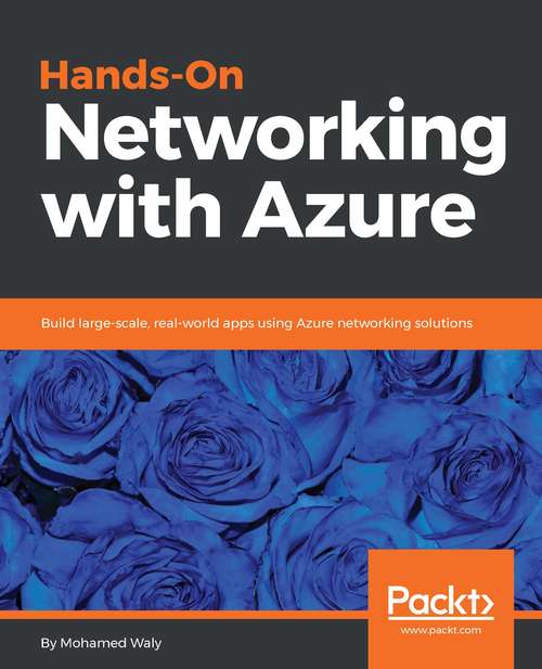 Book cover of Hands-On Networking with Azure: Build large-scale, real-world apps using Azure networking solutions