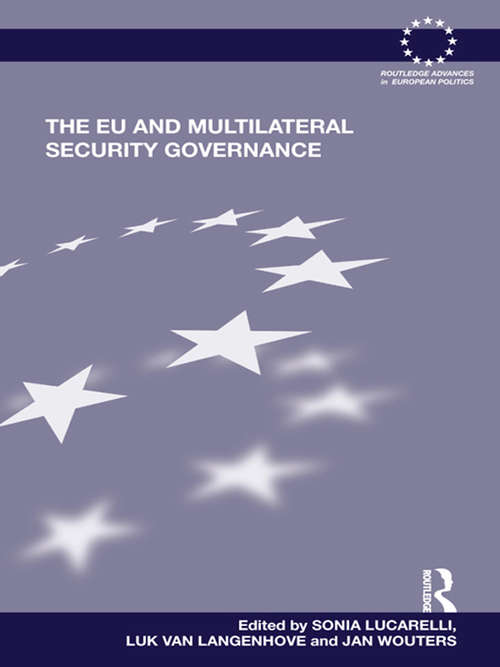 The EU and Multilateral Security Governance (Routledge Advances in European Politics)