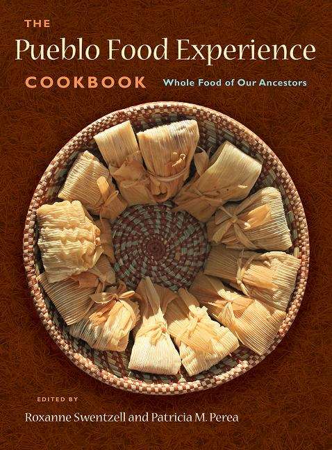Book cover of The Pueblo Food Experience Cookbook: Whole Food of Our Ancestors