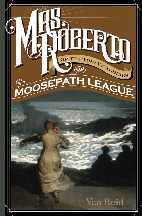 Book cover of Mrs. Roberto: Or the Widowy Worries of the Moosepath League