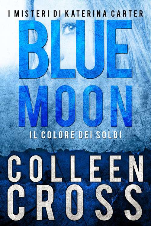 Blue Moon: I misteri di Katerina Carter (Il colore dei soldi – I misteri di Katerina Carter #2)