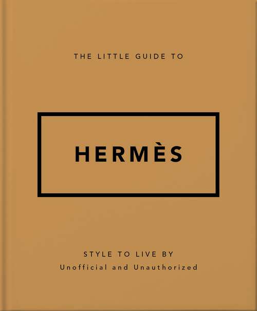 Book cover of The Little Guide to Hermès: Style to Live By