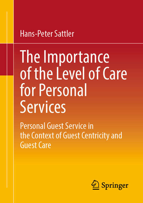 Book cover of The Importance of the Level of Care for Personal Services: Personal Guest Service in the Context of Guest Centricity and Guest Care