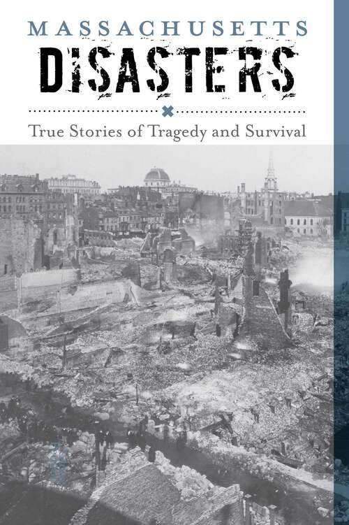 Book cover of Massachusetts Disasters: True Stories of Tragedy and Survival (2nd Edition)