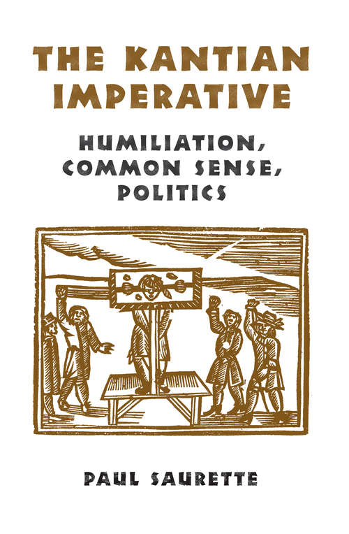 Book cover of The Kantian Imperative: Humiliation, Common Sense, Politics