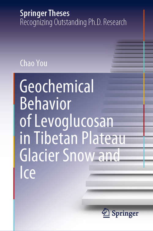 Geochemical Behavior of Levoglucosan in Tibetan Plateau Glacier Snow and Ice (Springer Theses)