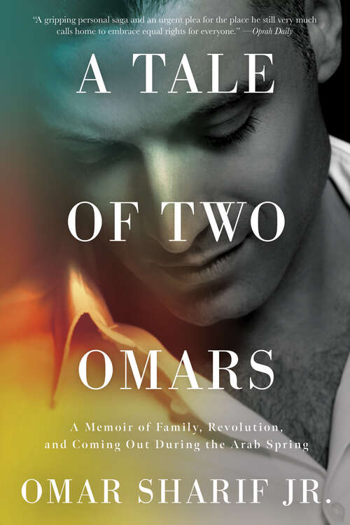 Book cover of A Tale of Two Omars: A Memoir of Family, Revolution, and Coming Out During the Arab Spring