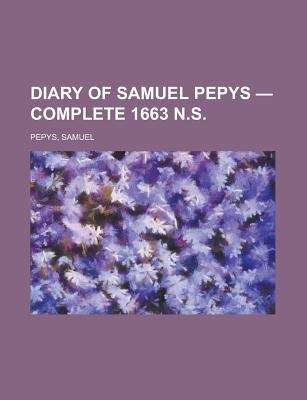 Diary of Samuel Pepys -- Complete 1663 N.S.