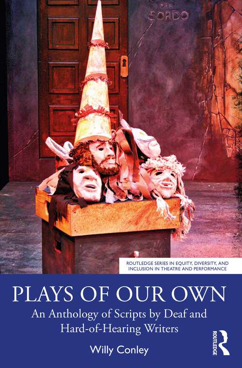 Book cover of Plays of Our Own: An Anthology of Scripts by Deaf and Hard-of-Hearing Writers (Routledge Series in Equity, Diversity, and Inclusion in Theatre and Performance)