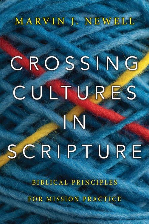 Book cover of Crossing Cultures in Scripture: Biblical Principles for Mission Practice