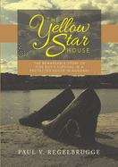 Book cover of The Yellow Star House: The Remarkable Story of One Boy's Survival In a Protected House In Hungary