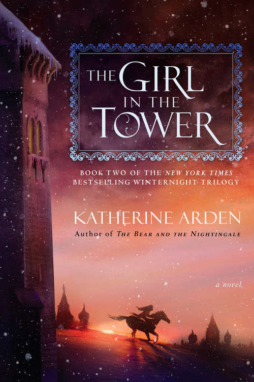 Book cover of The Girl in the Tower: A Novel (Winternight Trilogy #2)