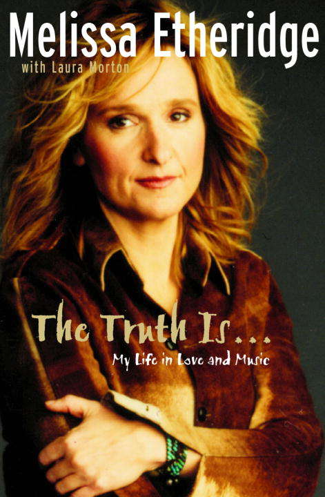 Book cover of The Truth Is... : My Life in Love and Music