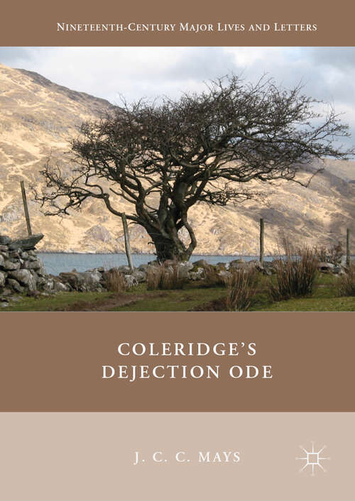 Coleridge's Dejection Ode (Nineteenth-Century Major Lives and Letters)
