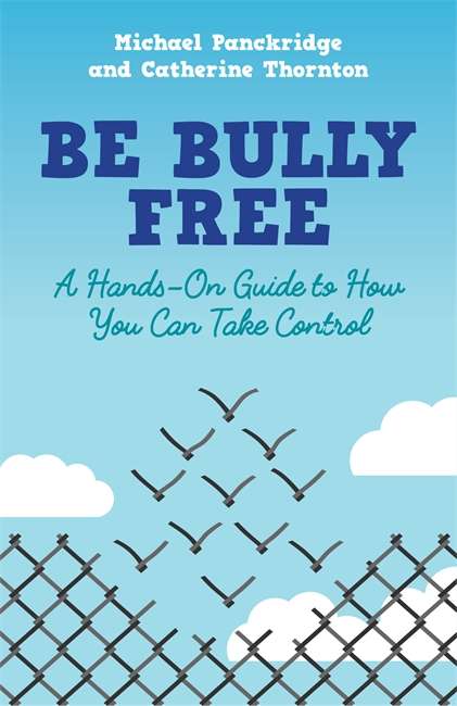 Book cover of Be Bully Free: A Hands-On Guide to How You Can Take Control