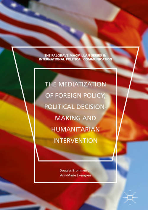 Book cover of The Mediatization of Foreign Policy, Political Decision-Making, and Humanitarian Intervention