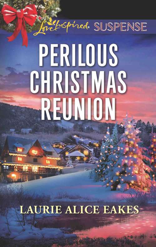 Perilous Christmas Reunion: Holiday Amnesia Bodyguard For Christmas Perilous Christmas Reunion (Mills And Boon Love Inspired Suspense Ser.)