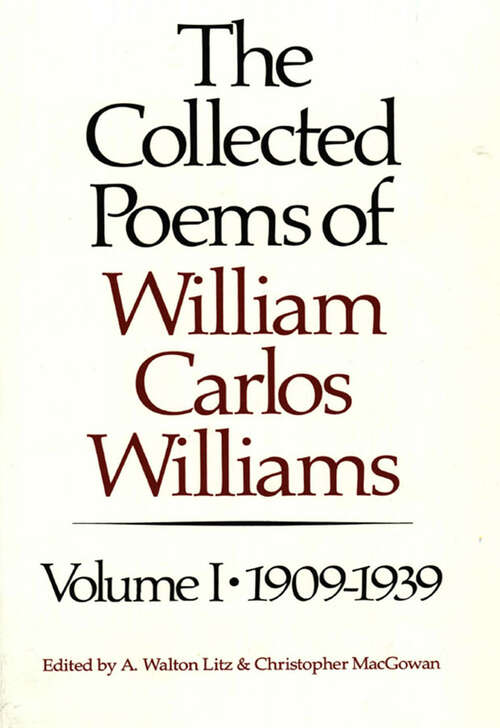 Book cover of The Collected Poems of William Carlos Williams: 1909-1939