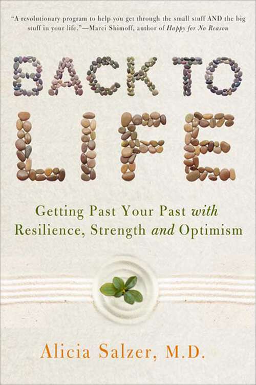 Book cover of Back to Life: Getting Past Your Past with Resilience, Strength, and Optimism