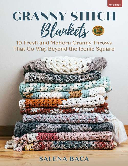 Book cover of Granny Stitch Blankets: 10 Fresh and Modern Granny Throws That Go Way Beyond the Iconic Square