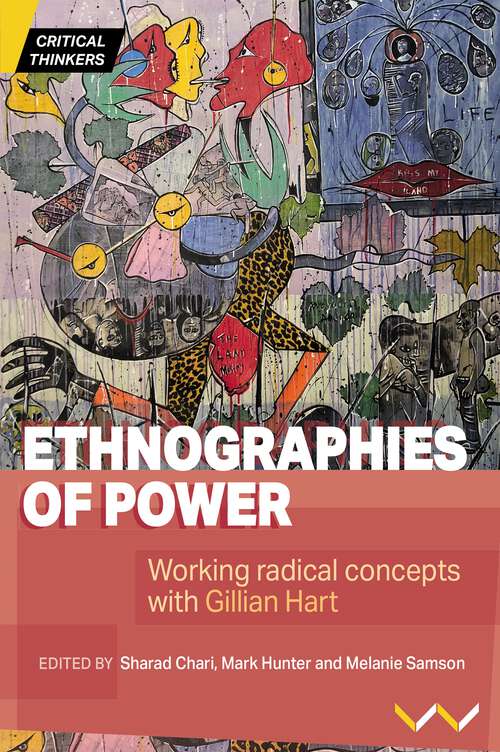 Book cover of Ethnographies of Power: Working Radical Concepts with Gillian Hart (Main)