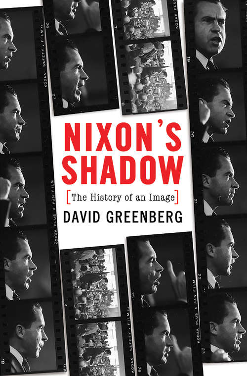 Book cover of Nixon's Shadow: The History of an Image