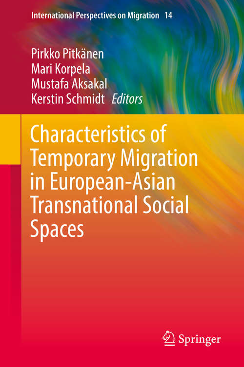 Characteristics of Temporary Migration in European-Asian Transnational Social Spaces (International Perspectives on Migration #14)